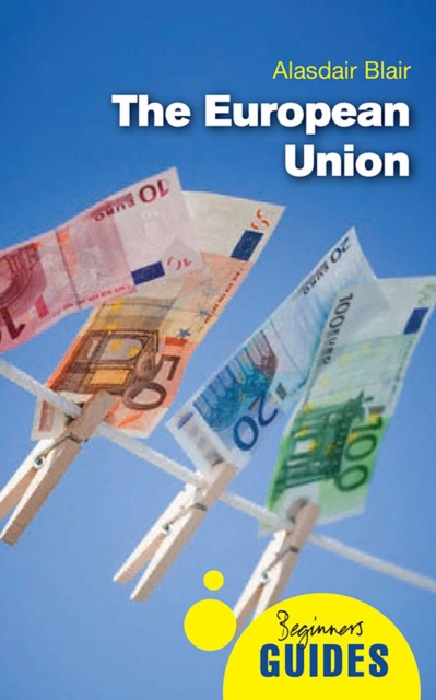 The European Union : A Beginner's Guide, EPUB eBook