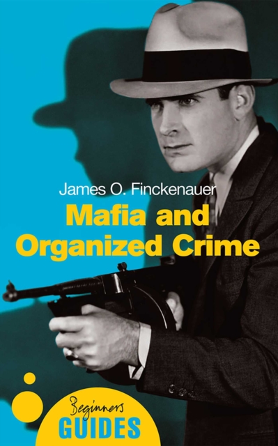 Mafia and Organized Crime : A Beginner's Guide, EPUB eBook