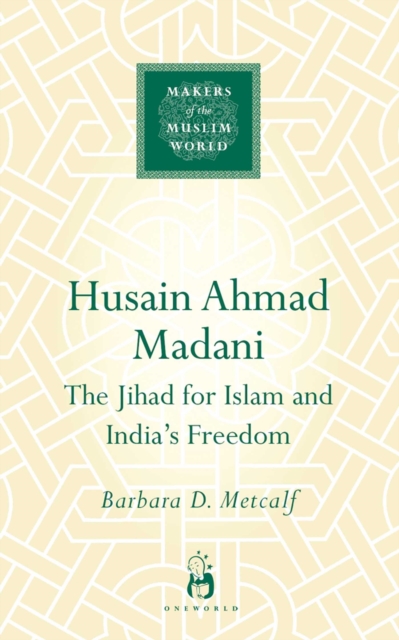 Husain Ahmad Madani : The Jihad for Islam and India's Freedom, EPUB eBook