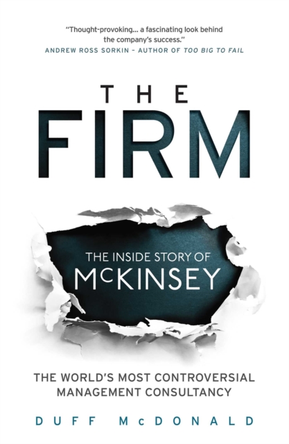 The Firm : The Inside Story of McKinsey, The World's Most Controversial Management Consultancy, EPUB eBook