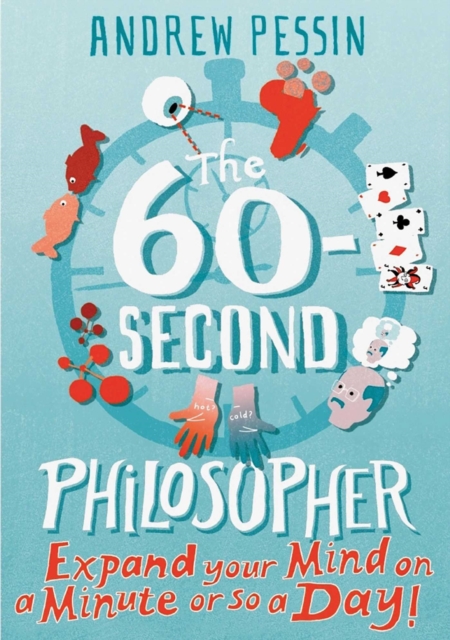 The 60-second Philosopher : Expand your Mind on a Minute or So a Day!, EPUB eBook
