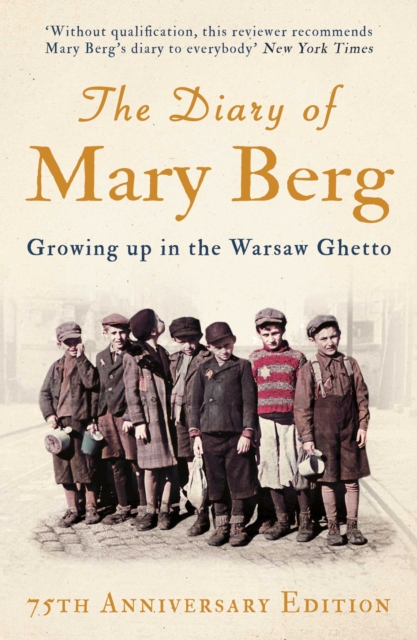 The Diary of Mary Berg : Growing Up in the Warsaw Ghetto - 75th Anniversary Edition, EPUB eBook
