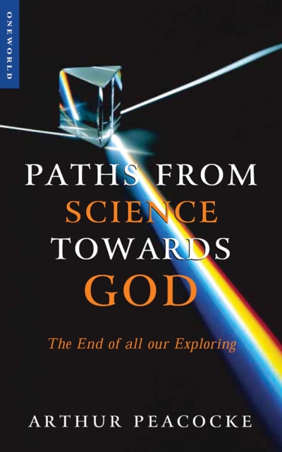 Paths from Science Towards God : The End of all Our Exploring, EPUB eBook