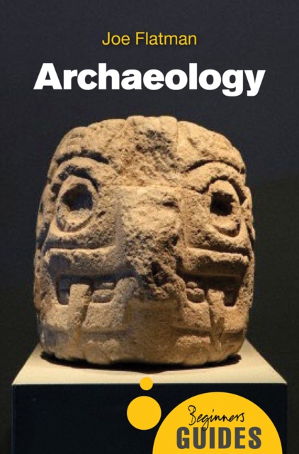 Archaeology : A Beginner's Guide, Paperback / softback Book