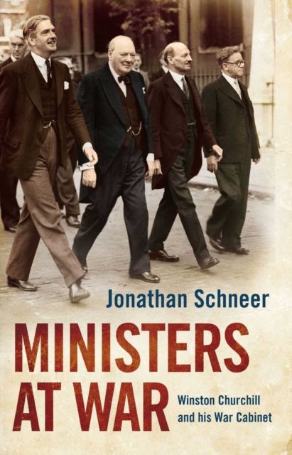 Ministers at War : Winston Churchill and his War Cabinet, EPUB eBook