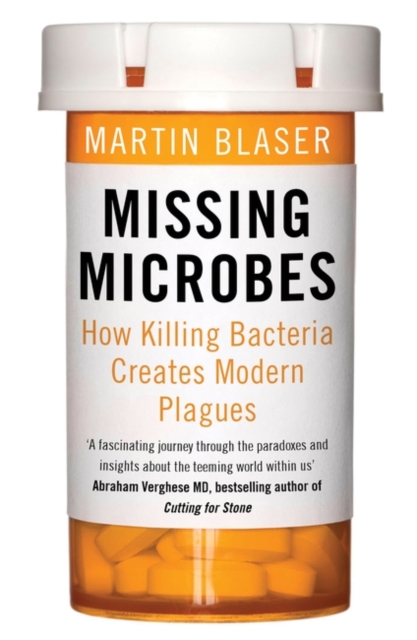Missing Microbes : How Killing Bacteria Creates Modern Plagues, Paperback / softback Book