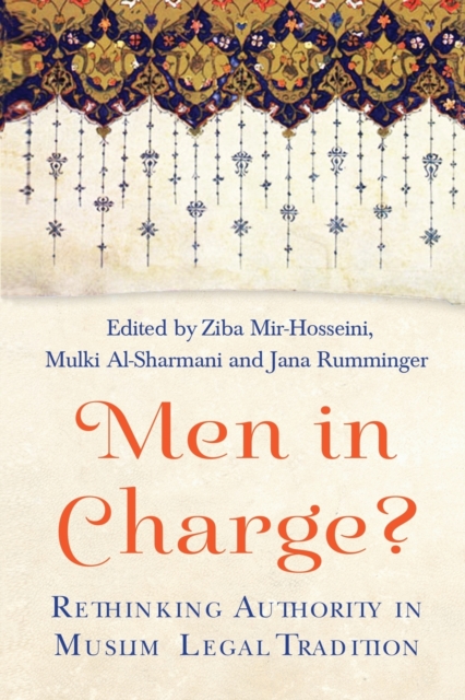 Men in Charge? : Rethinking Authority in Muslim Legal Tradition, Paperback / softback Book