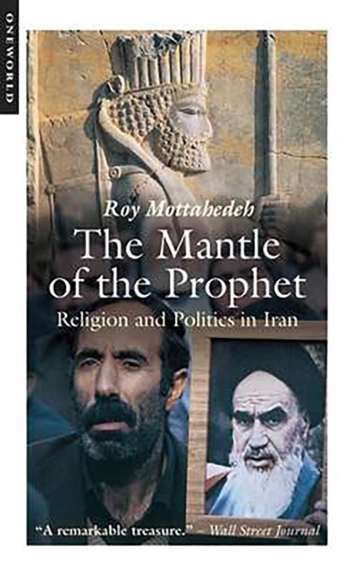 The Mantle of the Prophet : Religion and Politics in Iran, EPUB eBook