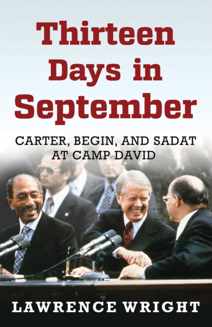 Thirteen Days in September : Carter, Begin, and Sadat at Camp David, EPUB eBook