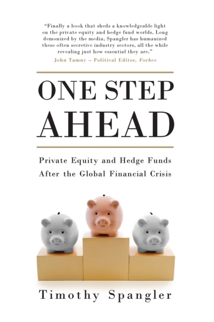 One Step Ahead : Private Equity and Hedge Funds After the Global Financial Crisis, Paperback / softback Book