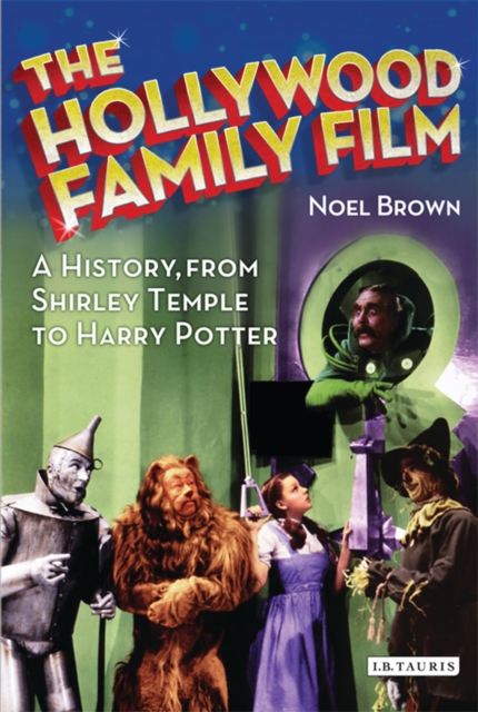 The Hollywood Family Film : A History, from Shirley Temple to Harry Potter, Paperback / softback Book