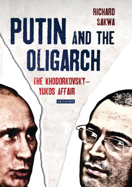 Putin and the Oligarch : The Khodorkovsky-Yukos Affair, Hardback Book