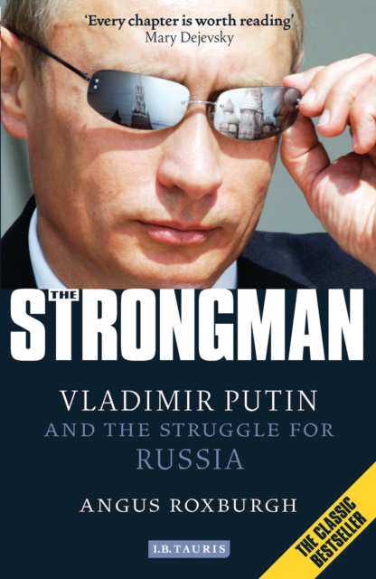The Strongman : Vladimir Putin and the Struggle for Russia, Paperback / softback Book