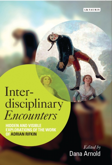 Interdisciplinary Encounters : Hidden and Visible Explorations of the Work of Adrian Rifkin, Hardback Book