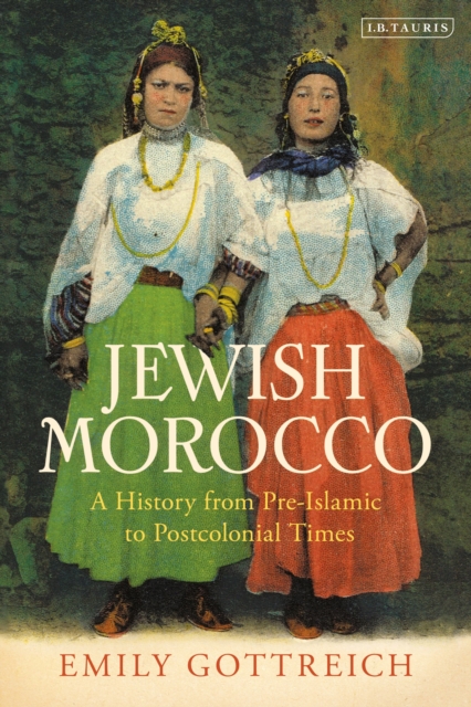 Jewish Morocco : A History from Pre-Islamic to Postcolonial Times, Hardback Book