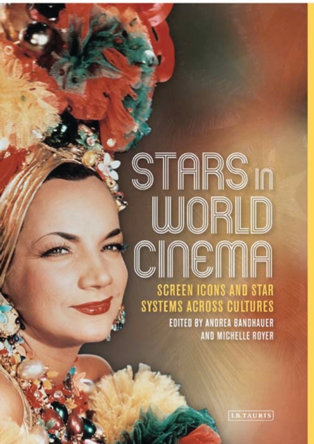 Stars in World Cinema : Screen Icons and Star Systems Across Cultures, Hardback Book