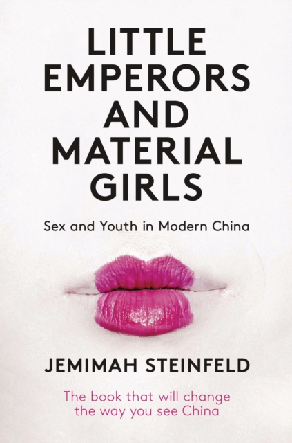 Little Emperors and Material Girls : Sex and Youth in Modern China, Paperback / softback Book