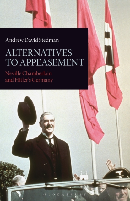 Alternatives to Appeasement : Neville Chamberlain and Hitler's Germany, Paperback / softback Book