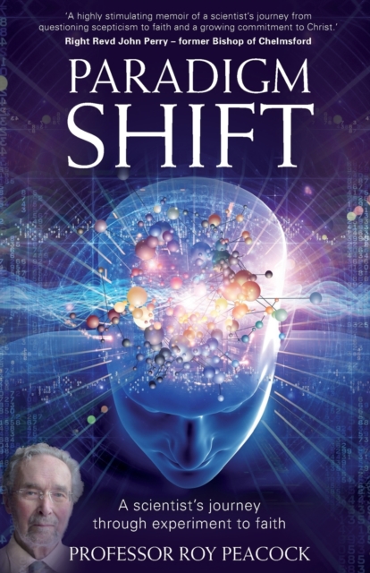 Paradigm Shift : A Scientist's Journey Through Experiment to Faith, Paperback / softback Book