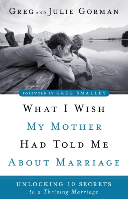 What I Wish My Mother Had Told Me About Marriage : Unlocking 10 Secrets to a Thriving Marriage, EPUB eBook