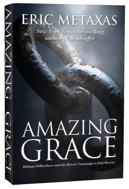 Amazing Grace : William Wilberforce and the Heroic Campaign, Paperback / softback Book