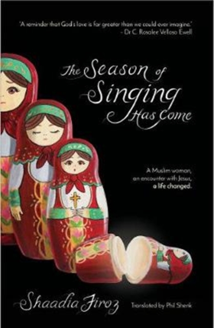 The Season of Singing Has Come : A Muslim Woman, an Encounter with Jesus, a Life Changed, Paperback / softback Book