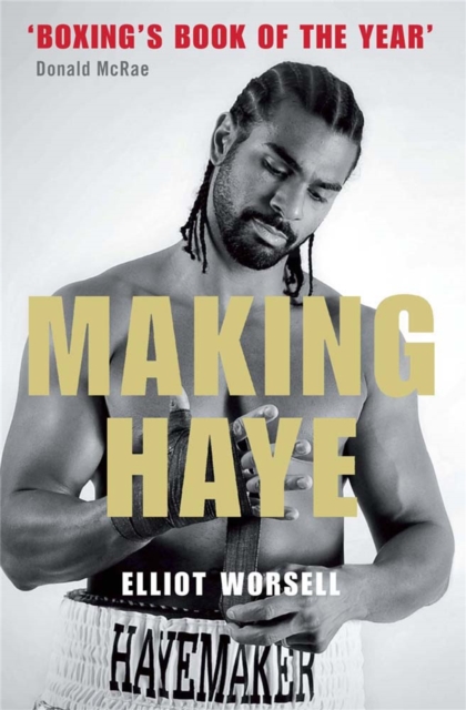 Making Haye : The Authorised David Haye Story, Paperback / softback Book