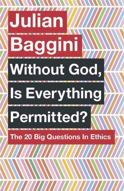 Without God, Is Everything Permitted? : The 20 Big Questions in Ethics, Paperback / softback Book