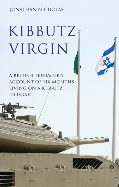 Kibbutz Virgin : A British Teenager's Account of Six Months Living on a Kibbutz in Israel, EPUB eBook