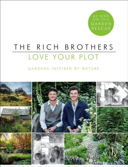 Love Your Plot : Gardens Inspired by Nature: tips and tricks to transform your garden into a perfect paradise, Paperback / softback Book