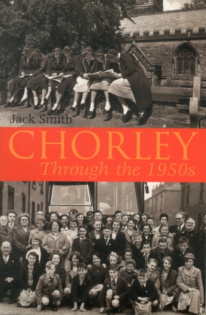 Chorley Through the 1950s, Paperback / softback Book