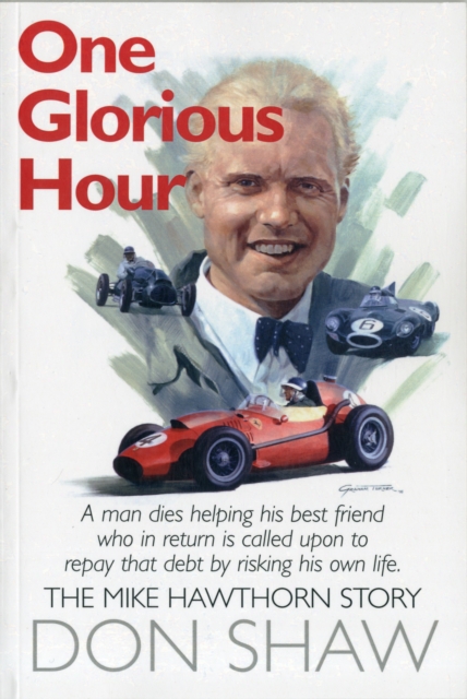 Mike Hawthorn One Glorious Hour : A True Story - July 1958 - January 1959, Paperback / softback Book