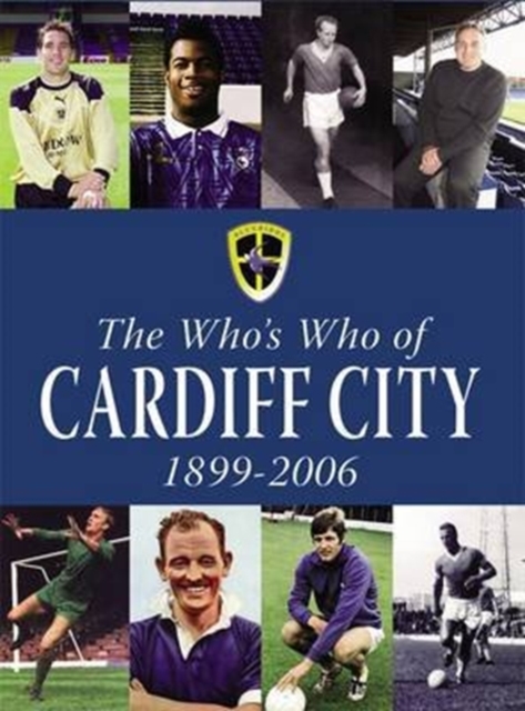 The Who's Who of Cardiff City 1899-2006, Paperback / softback Book