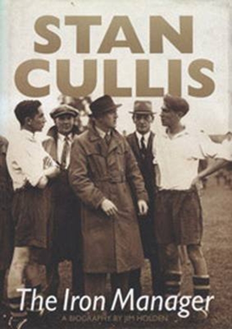 Stan Cullis: The Iron Manager, Paperback / softback Book