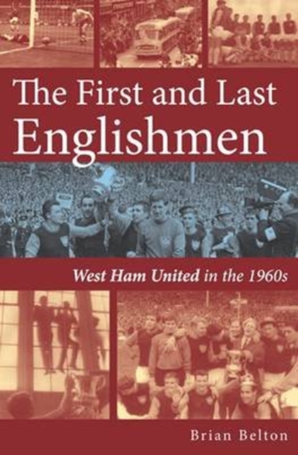 The First and Last Englishman. West Ham United in the 1960's, Paperback / softback Book
