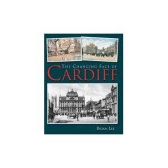 The Changing Face of Cardiff, Paperback / softback Book