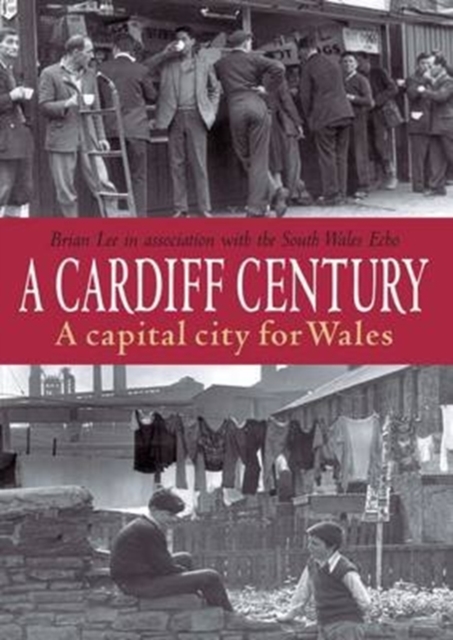 A Cardiff Century: A Capital City for Wales, Paperback / softback Book