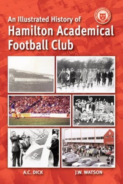 An Illustrated History of Hamilton Academicals, Paperback / softback Book