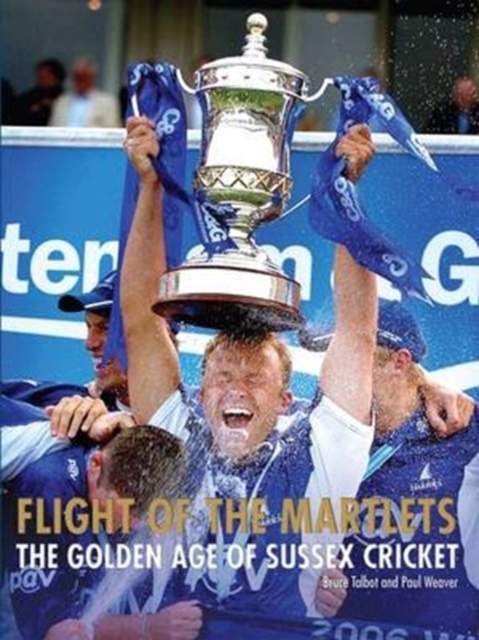 Flight of the Martlets - The Golden Age of Sussex County Cricket Club, Paperback / softback Book
