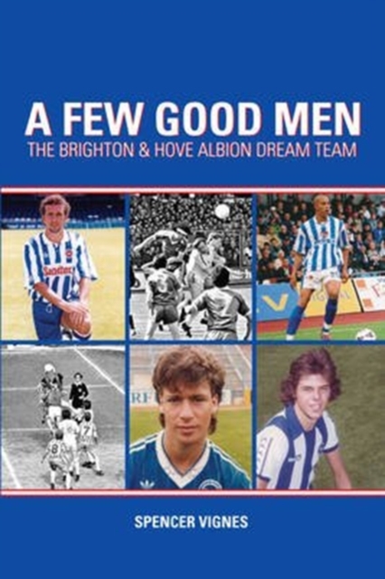 A Few Good Men: Brighton and Hove Albion Dream Team, Paperback / softback Book