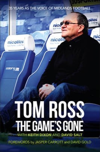 The Game's Gone : The Autobiography of Tom Ross, Paperback / softback Book