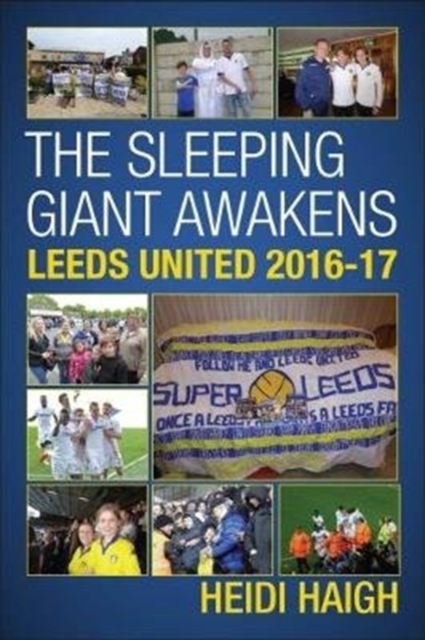 The Sleeping Giant Awakens - Leeds United 2016-17., Paperback / softback Book