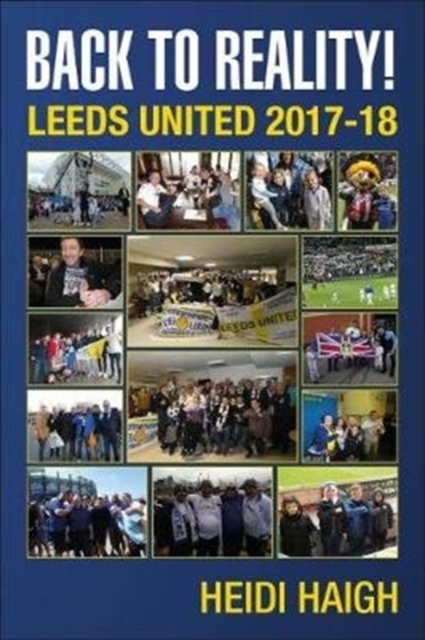 Back to Reality : Leeds United 2017-18., Paperback / softback Book