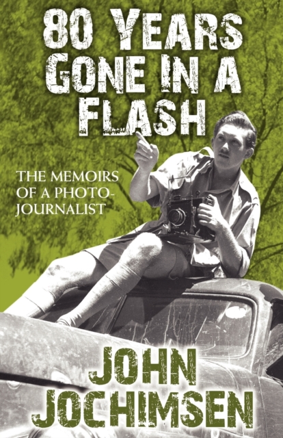 80 Years Gone in a Flash - The Memoirs of a Photojournalist, Paperback / softback Book