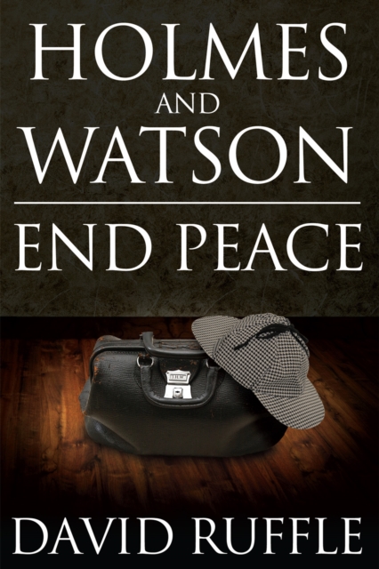 Holmes and Watson End Peace : A Novel of Sherlock Holmes, EPUB eBook