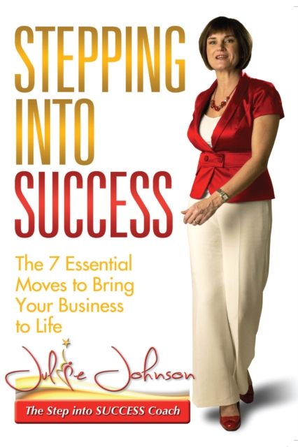 Stepping into Success : The 7 Essential Moves to Bring Your Business to Life, EPUB eBook