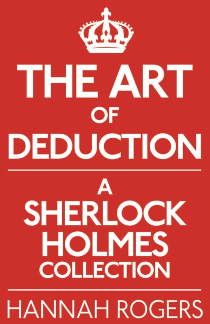 The Art of Deduction : A Sherlock Holmes Collection, EPUB eBook