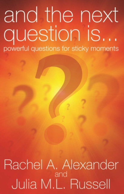 And the Next Question is... : Powerful Questions For Sticky Moments, EPUB eBook