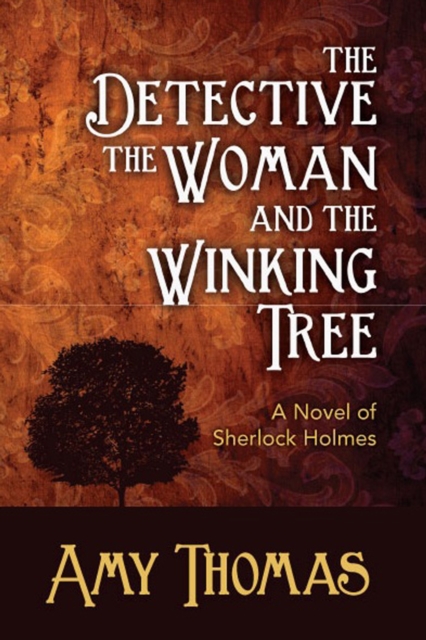 The Detective, The Woman and the Winking Tree : A Novel of Sherlock Holmes, EPUB eBook