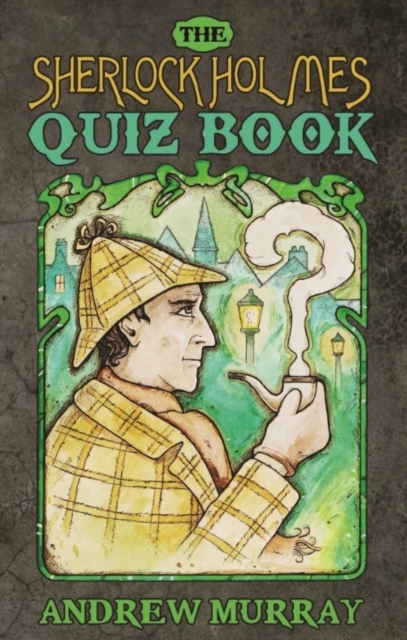 The Sherlock Holmes Quiz Book, Paperback / softback Book